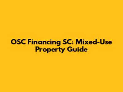 OSC Financing SC: Mixed-Use Property Guide