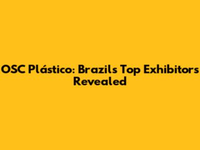 OSC Plástico: Brazil's Top Exhibitors Revealed