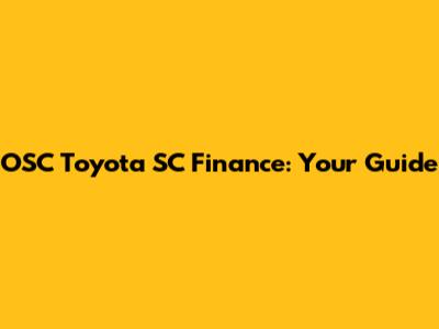 OSC Toyota SC Finance: Your Guide
