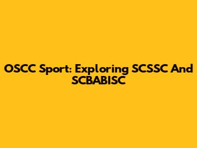 OSCC Sport: Exploring SCSSC And SCBABISC