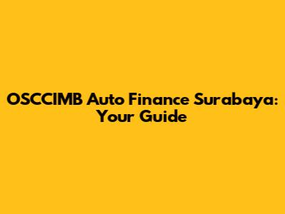 OSCCIMB Auto Finance Surabaya: Your Guide