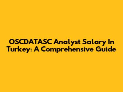 OSCDATASC Analyst Salary In Turkey: A Comprehensive Guide