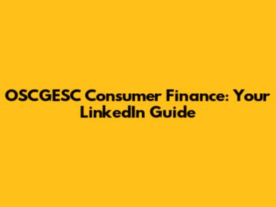 OSCGESC Consumer Finance: Your LinkedIn Guide
