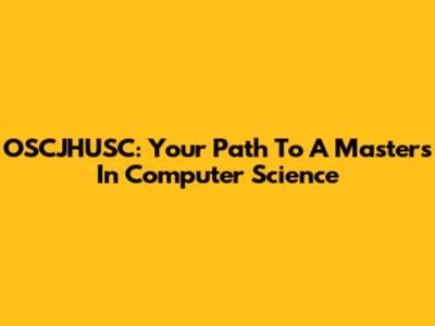 OSCJHUSC: Your Path To A Masters In Computer Science