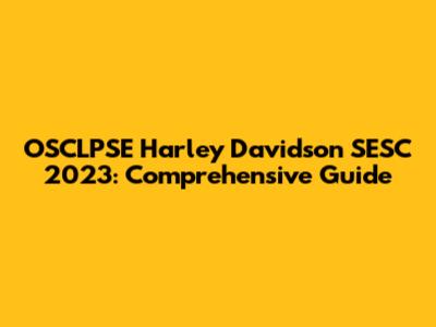 OSCLPSE Harley Davidson SESC 2023: Comprehensive Guide