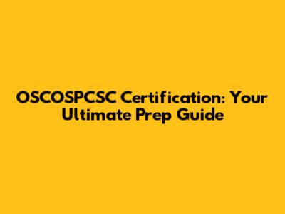 OSCOSPCSC Certification: Your Ultimate Prep Guide