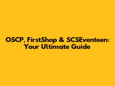 OSCP, FirstShop & SCSEventeen: Your Ultimate Guide