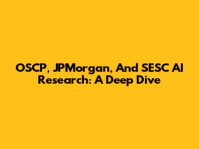 OSCP, JPMorgan, And SESC AI Research: A Deep Dive