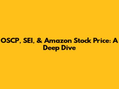 OSCP, SEI, & Amazon Stock Price: A Deep Dive