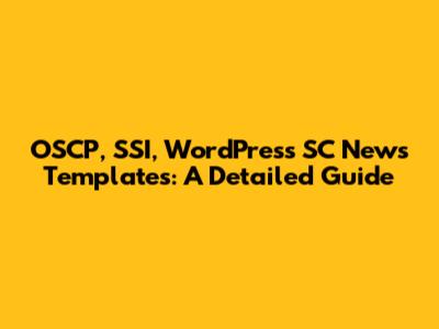OSCP, SSI, WordPress SC News Templates: A Detailed Guide