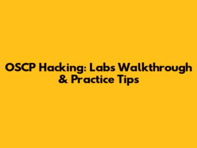 OSCP Hacking: Labs Walkthrough & Practice Tips