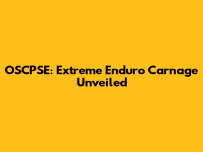 OSCPSE: Extreme Enduro Carnage Unveiled