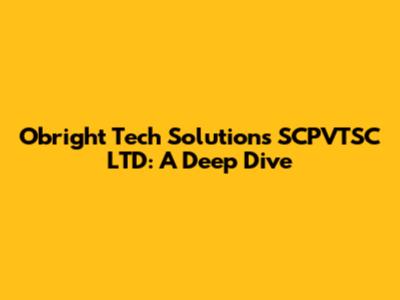 Obright Tech Solutions SCPVTSC LTD: A Deep Dive