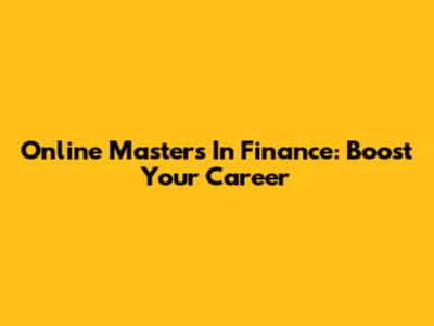 Online Master's In Finance: Boost Your Career