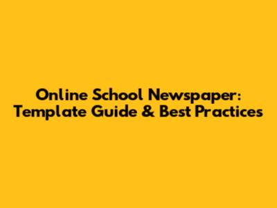 Online School Newspaper: Template Guide & Best Practices