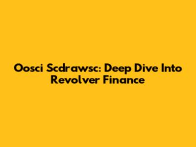 Oosci Scdrawsc: Deep Dive Into Revolver Finance