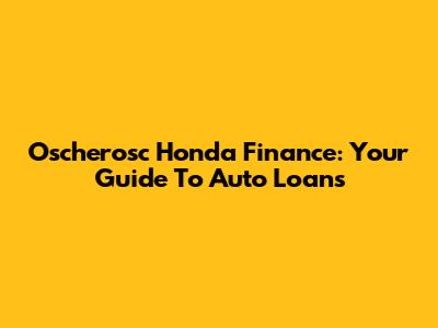 Oscherosc Honda Finance: Your Guide To Auto Loans