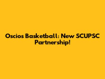 Oscios Basketball: New SCUPSC Partnership!