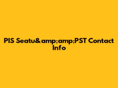 PIS Seatu&amp;amp;PST Contact Info