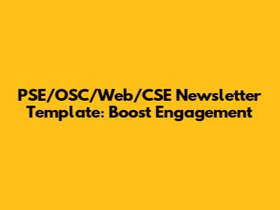 PSE/OSC/Web/CSE Newsletter Template: Boost Engagement