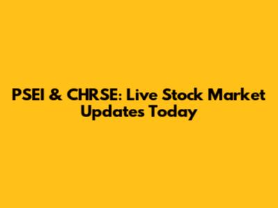 PSEI & CHRSE: Live Stock Market Updates Today