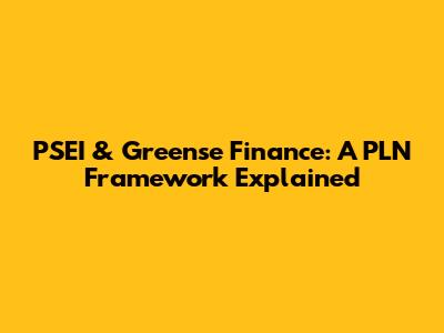 PSEI & Greense Finance: A PLN Framework Explained