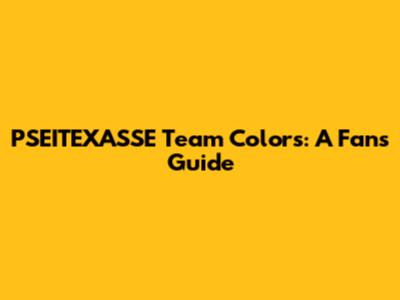 PSEITEXASSE Team Colors: A Fan's Guide