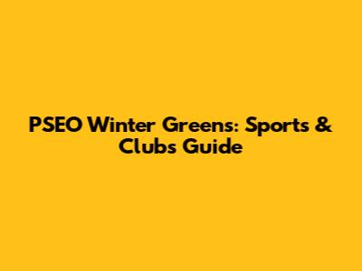 PSEO Winter Greens: Sports & Clubs Guide