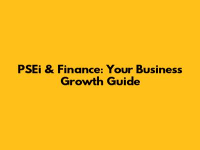 PSEi & Finance: Your Business Growth Guide