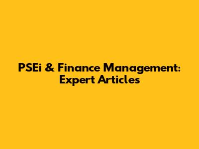 PSEi & Finance Management: Expert Articles