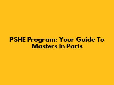 PSHE Program: Your Guide To Masters In Paris