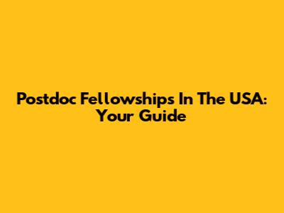 Postdoc Fellowships In The USA: Your Guide