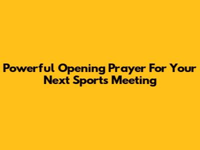 Powerful Opening Prayer For Your Next Sports Meeting