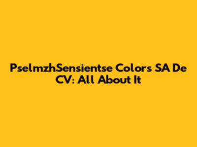PselmzhSensientse Colors SA De CV: All About It
