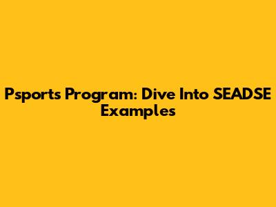 Psports Program: Dive Into SEADSE Examples