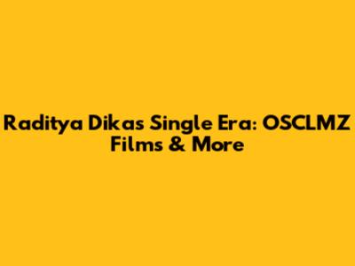 Raditya Dika's Single Era: OSCLMZ Films & More