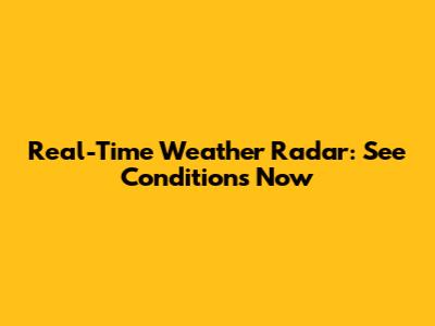 Real-Time Weather Radar: See Conditions Now