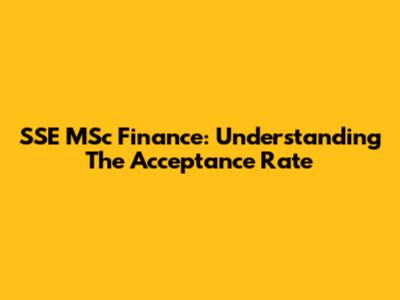 SSE MSc Finance: Understanding The Acceptance Rate