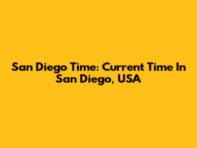 San Diego Time: Current Time In San Diego, USA
