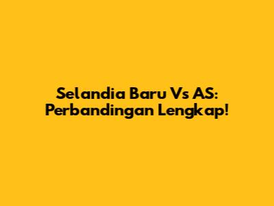 Selandia Baru Vs AS: Perbandingan Lengkap!