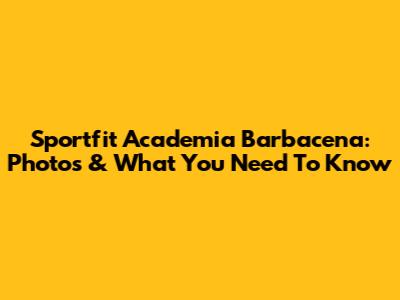 Sportfit Academia Barbacena: Photos & What You Need To Know