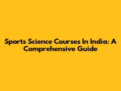 Sports Science Courses In India: A Comprehensive Guide