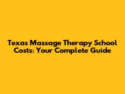 Texas Massage Therapy School Costs: Your Complete Guide