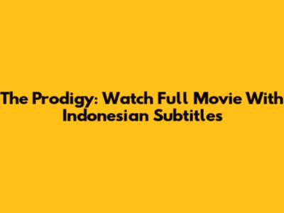 The Prodigy: Watch Full Movie With Indonesian Subtitles