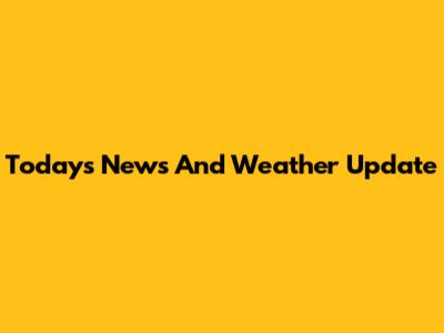 Today's News And Weather Update