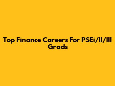 Top Finance Careers For PSEi/II/III Grads