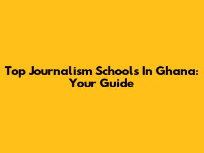 Top Journalism Schools In Ghana: Your Guide