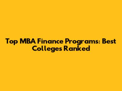Top MBA Finance Programs: Best Colleges Ranked