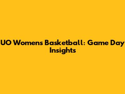 UO Women's Basketball: Game Day Insights