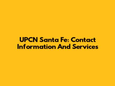 UPCN Santa Fe: Contact Information And Services